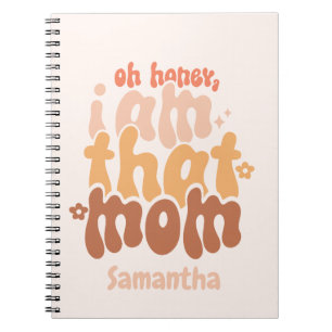 Oh Honey, I Am That Mum Notebook