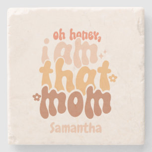 Oh Honey, I Am That Mum Stone Coaster