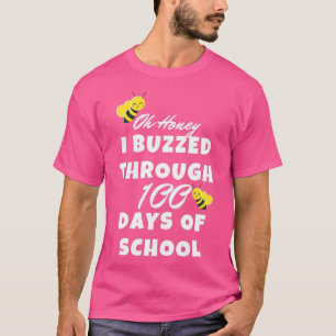 Oh Honey I Buzzed Through 100 Days of School Funny T-Shirt