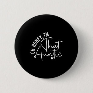 Oh Honey Im That Auntie Funny Cute Graphic Design 6 Cm Round Badge