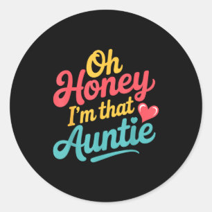 Oh Honey I'm That Auntie Sy Family Mood - Classic Round Sticker