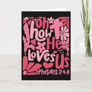 Oh How He Loves Us Boho Valentine Bible Verse Chri Card