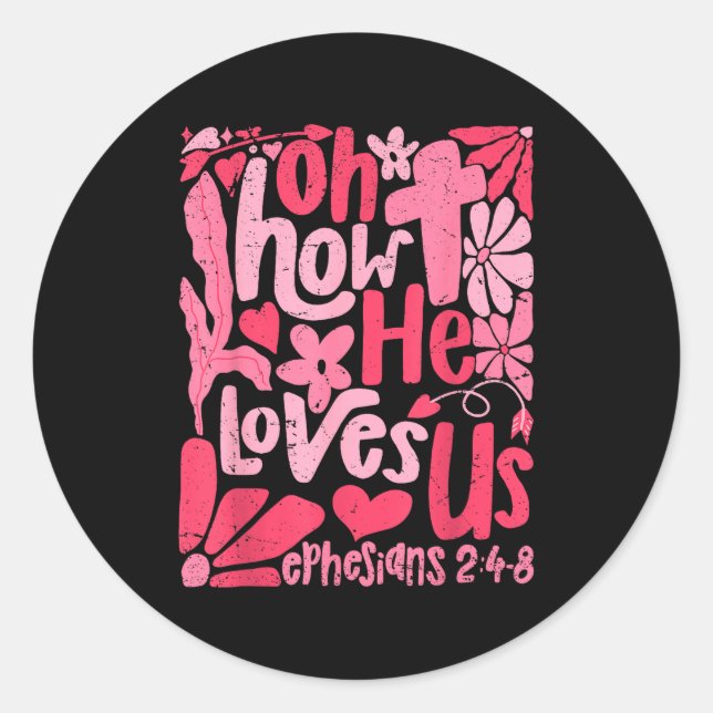 Oh How He Loves Us Boho Valentine Flower Jesus Chr Classic Round Sticker (Front)