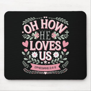 Oh How He Loves Us Boho Valentine Flower Jesus Chr Mouse Pad