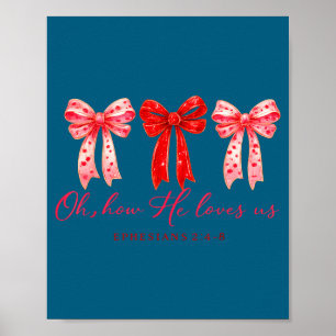 Oh How He Loves Us, Christian Valentine Bible Vers Poster
