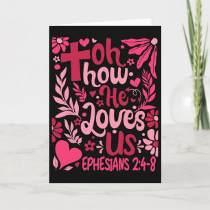 Oh How He Loves Us Tee Valentine Flower Jesus Chri Card