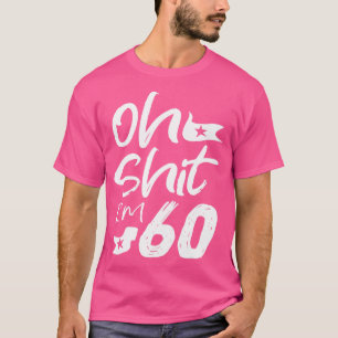 Oh Im 60 Year Old Birthday 60th BDay Party Father  T-Shirt