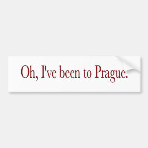 Oh I'Ve Been To Prague Bumper Sticker