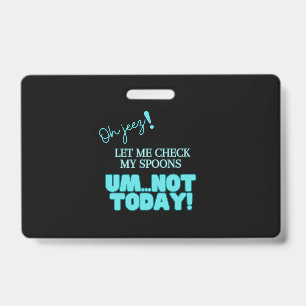 Oh jeez! Let Me Check My Spoons ID Badge