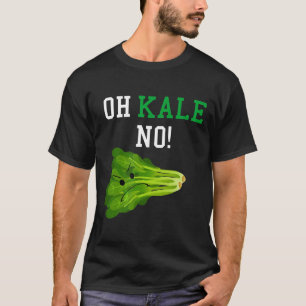 Oh Kale No Funny Vegan Pun Lover T-Shirt