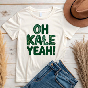 Oh Kale Yeah!  T-Shirt