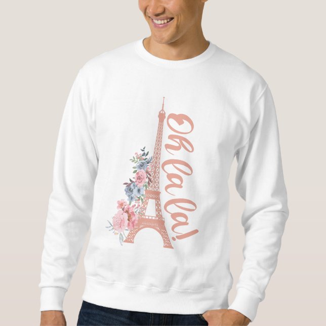 Oh La La - Eiffel Tower Paris France Sweatshirt (Front)