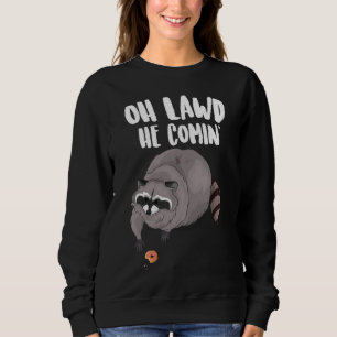 Oh Lawd He Comin Funny Meme Thicc Racoon With A D Sweatshirt