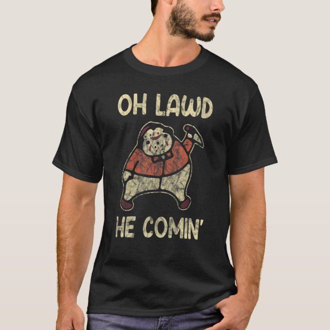 Oh Lawd He Comin'  Halloween Murder 1 T-Shirt (Front)