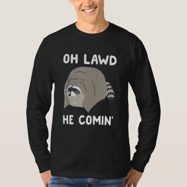 Oh Lawd He Comin' Racoon T-Shirt (Front)