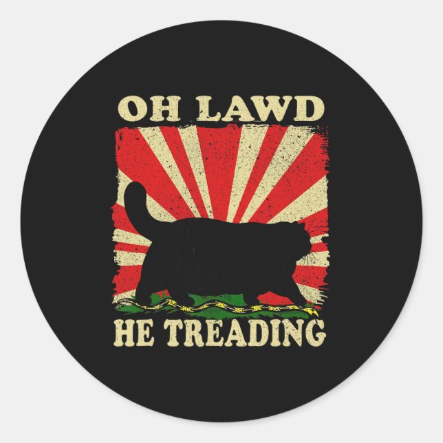 Oh Lawd He Treading Funny Cat  Classic Round Sticker (Front)