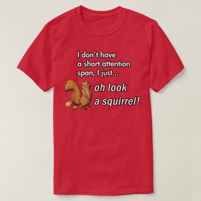 Oh Look A Squirrel Funny ADHD Animal Humour Shirt  (Design Front)
