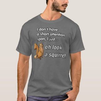 Oh Look A Squirrel Funny ADHD Animal Humour  T-Shirt