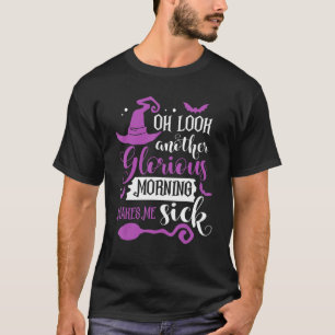 Oh Look Another Glorious Morning Makes Me Sick Hal T-Shirt