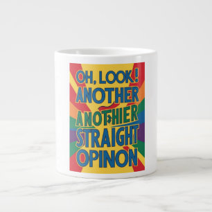 Oh, look! Another straight opinion Large Coffee Mug