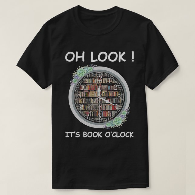 Oh Look It's Book O'clock  T-Shirt (Design Front)