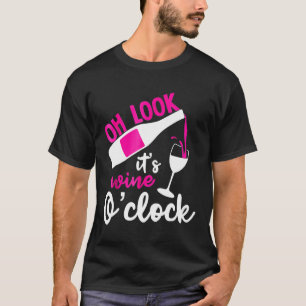 Oh Look Its Wine Oclock  Cool T-Shirt