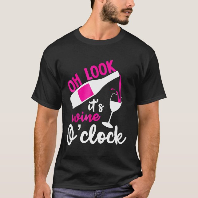 Oh Look Its Wine Oclock  Cool T-Shirt (Front)