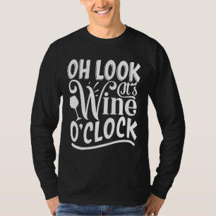 Oh Look Its Wine Oclock T-Shirt