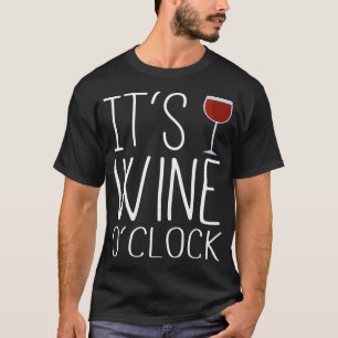 Oh look Its Wine oclock Time for a glass of wine T-Shirt