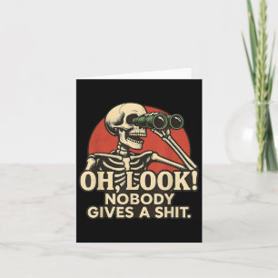 Oh Look Nobody Gives A , Funny Skeleton, Funny Sar Card