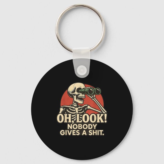 Oh Look Nobody Gives A , Funny Skeleton, Funny Sar Key Ring (Front)