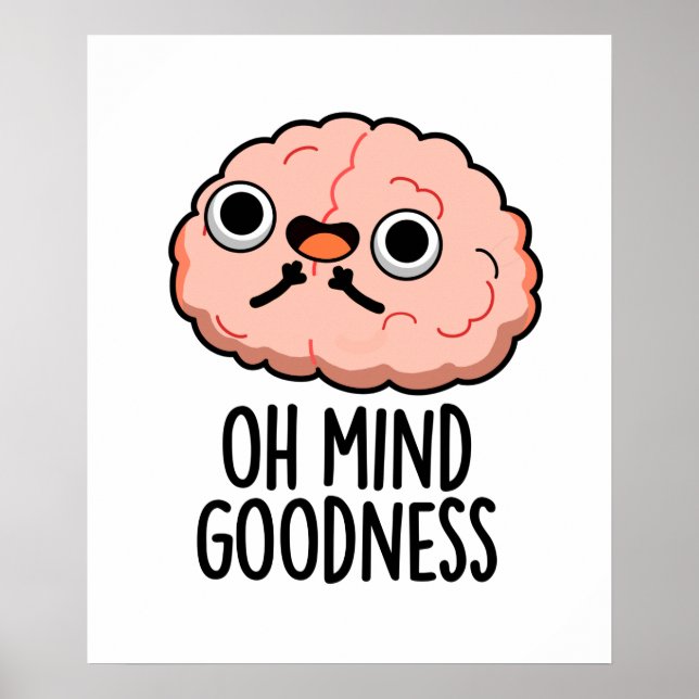 Oh Mind Goodness Cute Brain Pun Poster (Front)
