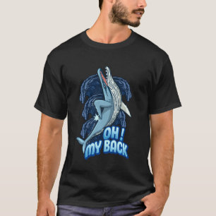 Oh My Back Humpback Whale Ocean Animal Marine Bio T-Shirt