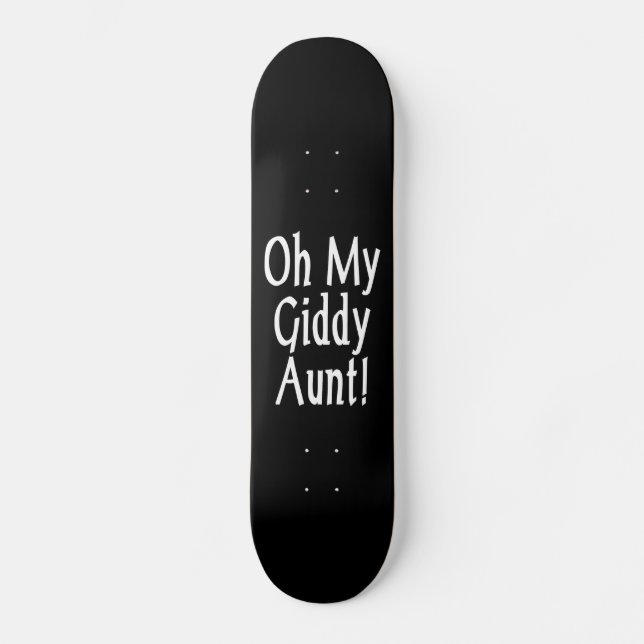 Oh My Giddy Aunt! Skateboard (Front)