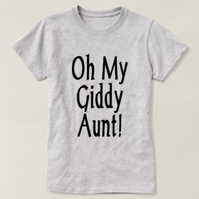Oh My Giddy Aunt! T-Shirt (Design Front)