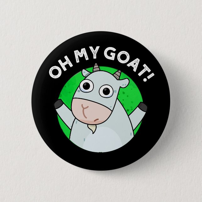 Oh My Goat Funny Animal Pun Dark BG 6 Cm Round Badge (Front)