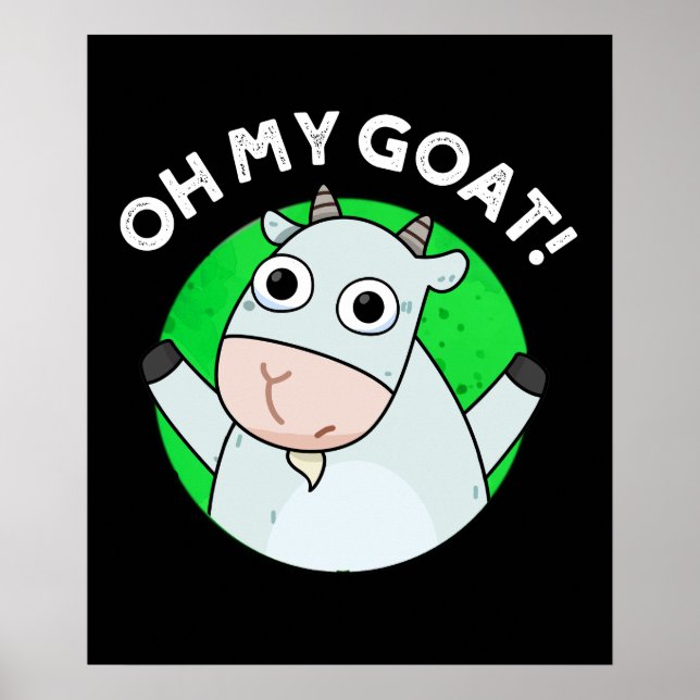 Oh My Goat Funny Animal Pun Dark BG Poster (Front)