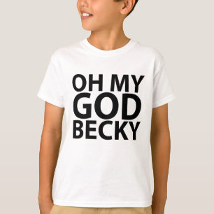 Oh My God Becky 80's t-shirt.png T-Shirt