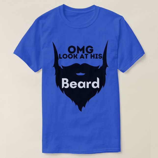 Oh my god Becky look at his beard she wants the be T-Shirt (Design Front)