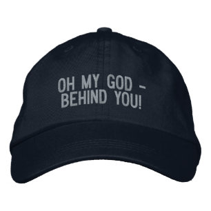 "Oh My God - Behind You!" Embroidered Hat