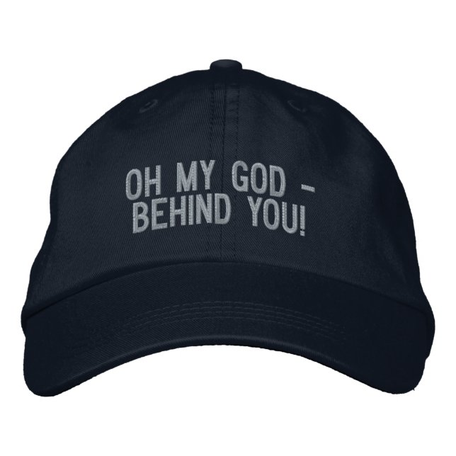 "Oh My God - Behind You!" Embroidered Hat (Front)
