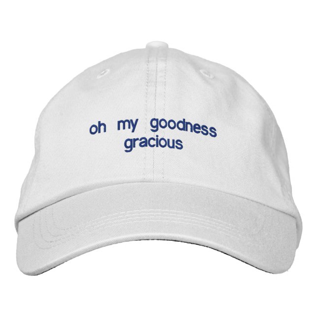 oh my goodness gracious embroidered hat (Front)