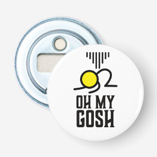 Oh my gosh... oh my god bottle opener