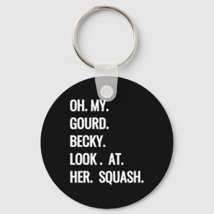 Oh My Gourd Becky Look at Her Squash Fun Fall Puns Key Ring