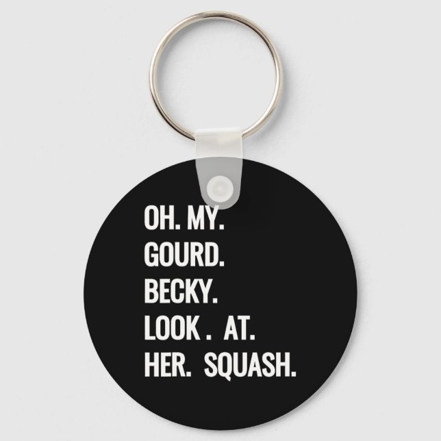 Oh My Gourd Becky Look at Her Squash Fun Fall Puns Key Ring (Front)
