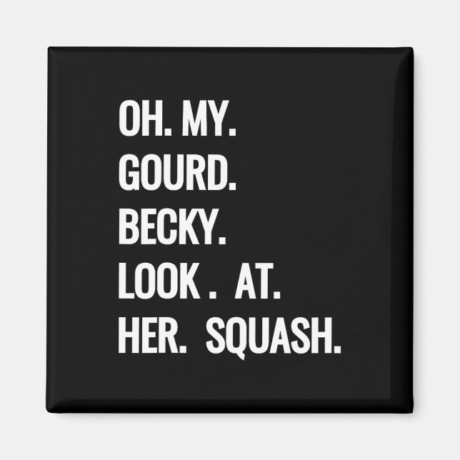 Oh My Gourd Becky Look at Her Squash Fun Fall Puns Magnet (Front)