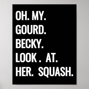 Oh My Gourd Becky Look at Her Squash Fun Fall Puns Poster
