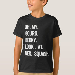 Oh My Gourd Becky Look at Her Squash Fun Fall Puns T-Shirt