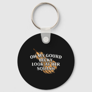 Oh My Gourd Becky Look At Her Squash Funny Thanksg Key Ring