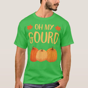 Oh my Gourd Funny Thanksgiving T-Shirt